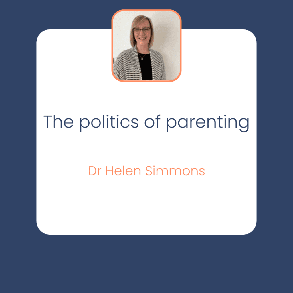Dr Helen Simmons The politics of parenting Partnerships with parents