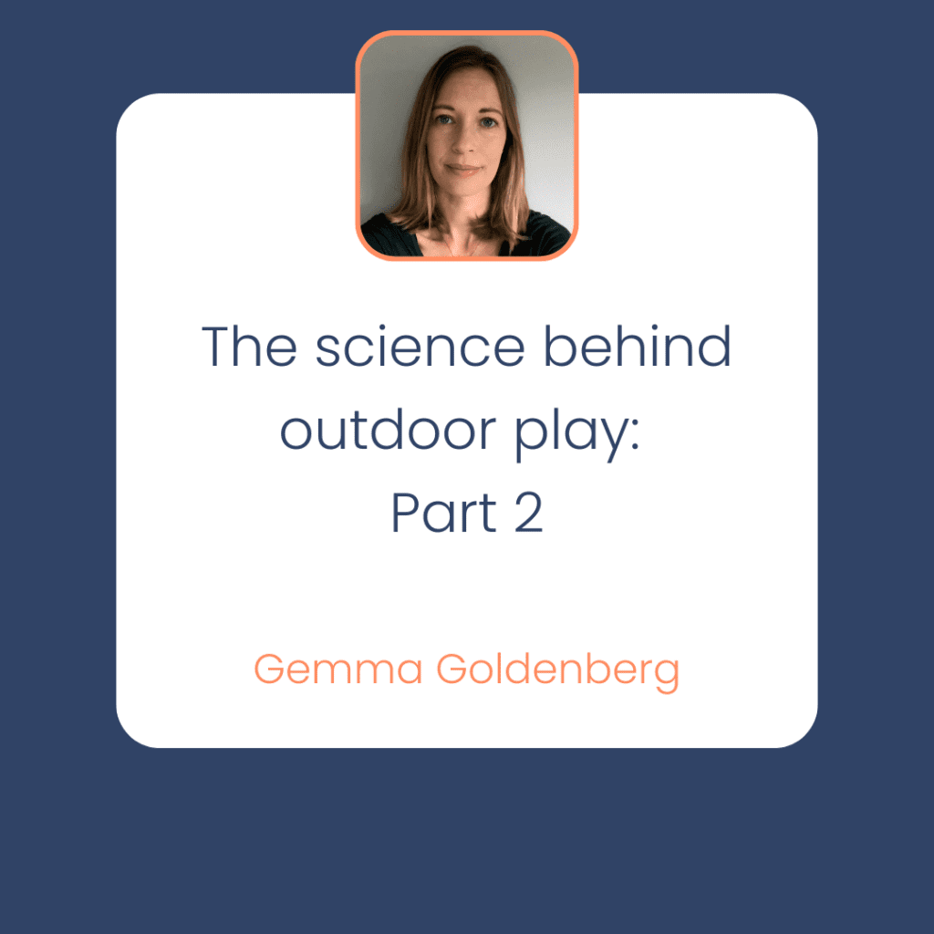 Gemma Goldenberg The science behind outdoor play: Part 2