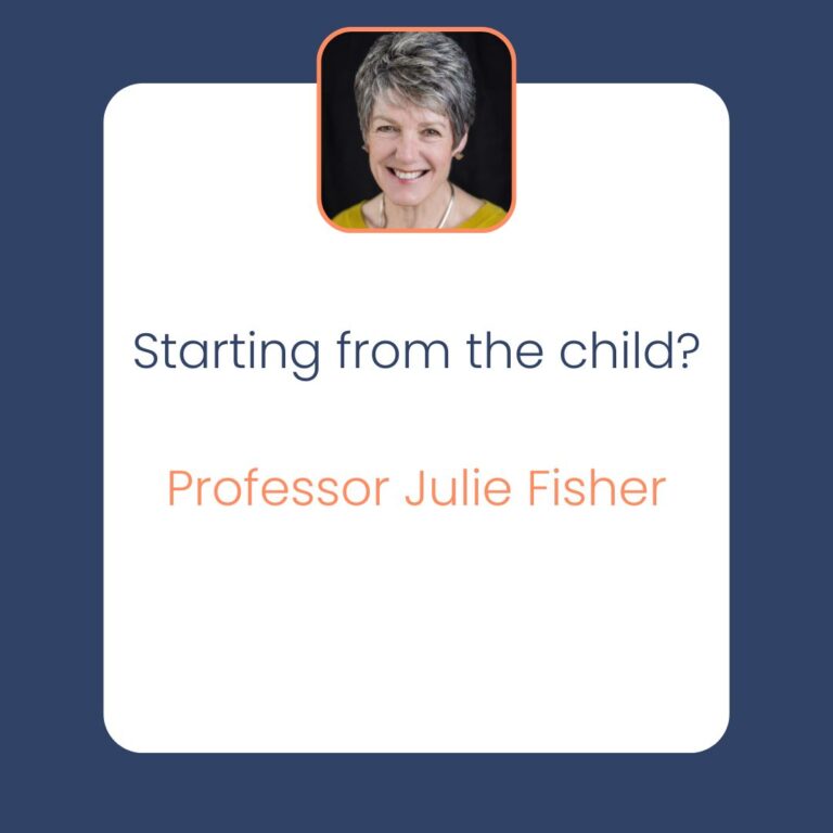Starting from the child? Professor Julie Fisher
