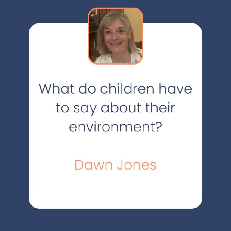 Dawn Jones What do children have to say about their environment?