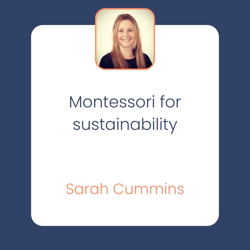 Montessori for sustainability Sarah Cummins