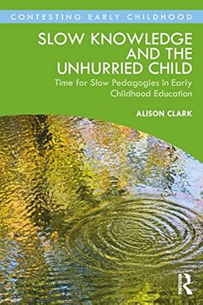 Professor Alison Clark Mosaic Approach Slow pedagogy Slow Knowledge and the Unhurried Child