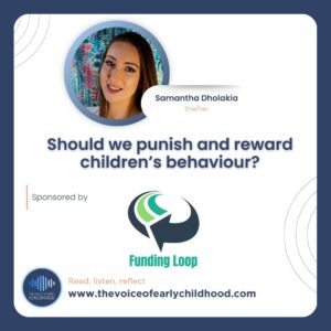 Samantha Dholakia The Behaviour Balance System™ Should we punish and reward children’s behaviour?
