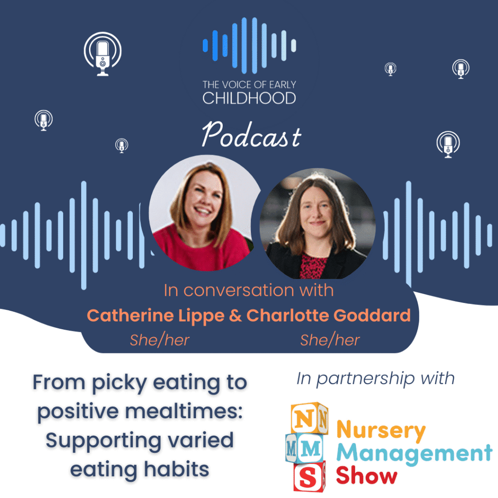 Charlotte Goddard, early years editor Catherine Lippe, early years nutritionist From picky eating to positive mealtimes: Supporting varied eating habits