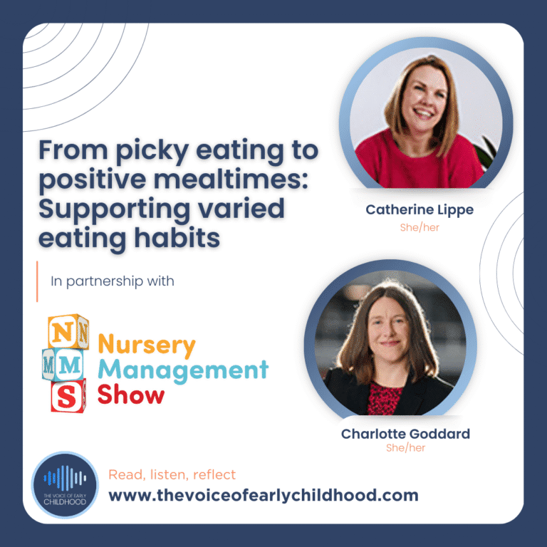 Charlotte Goddard, early years editor Catherine Lippe, early years nutritionist From picky eating to positive mealtimes: Supporting varied eating habits