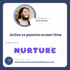 Musa Roshdy Active vs passive screen time The developmental power of digital play