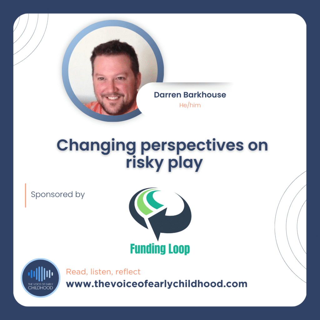 Darren Barkhouse Changing perspectives on risky play
