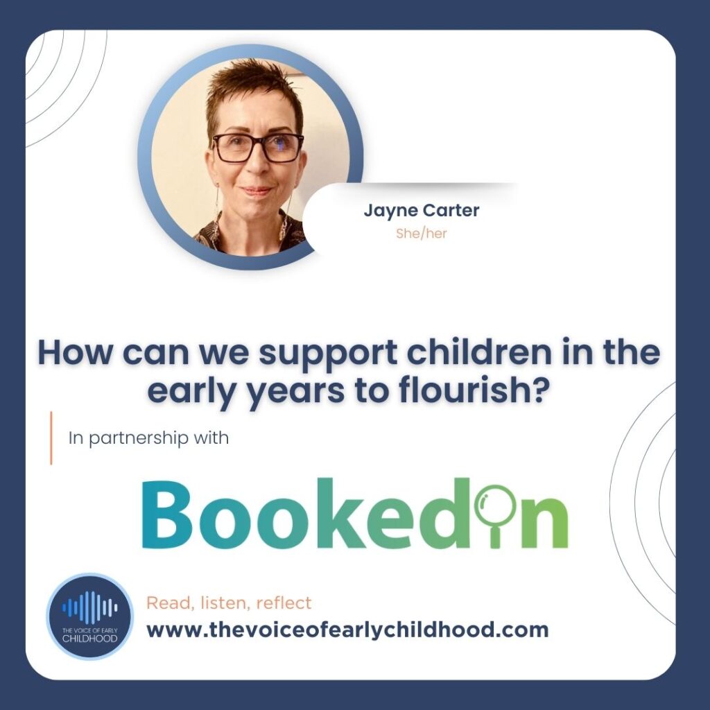Jayne Carter How can we support children in the early years to flourish?