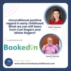 Unconditional positive regard in early childhood: What we can still learn from Carl Rogers and Mister Rogers?