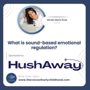 What is sound-based emotional regulation? HushAway Nicola Maria Rose