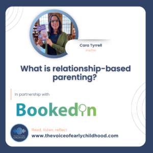 What is relationship-based parenting? Cara Tyrrell
