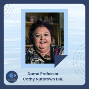 An introduction to Dame Professor Cathy Nutbrown DBE Sue Croasdale