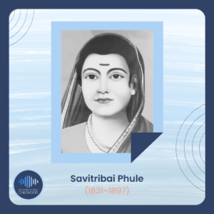 Savitribai Phule - Early Childhood Pioneer