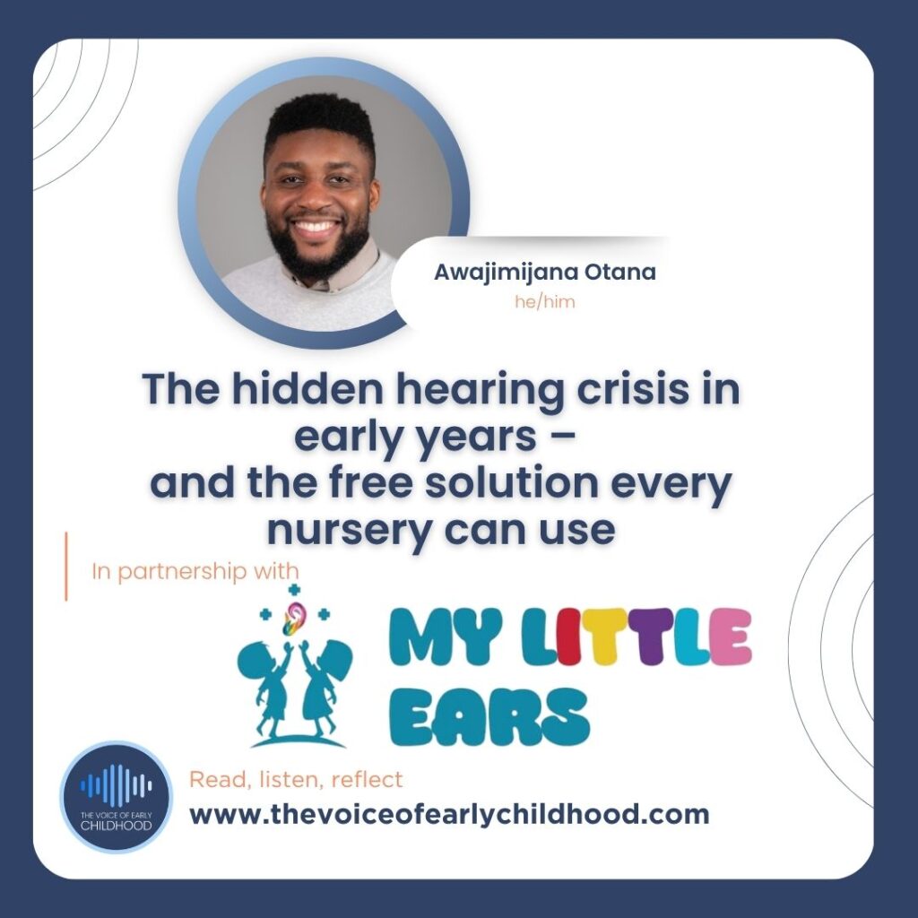 Awajimijana Otana - The hidden hearing crisis in early years – and the free solution every nursery can use​ My Little Ears