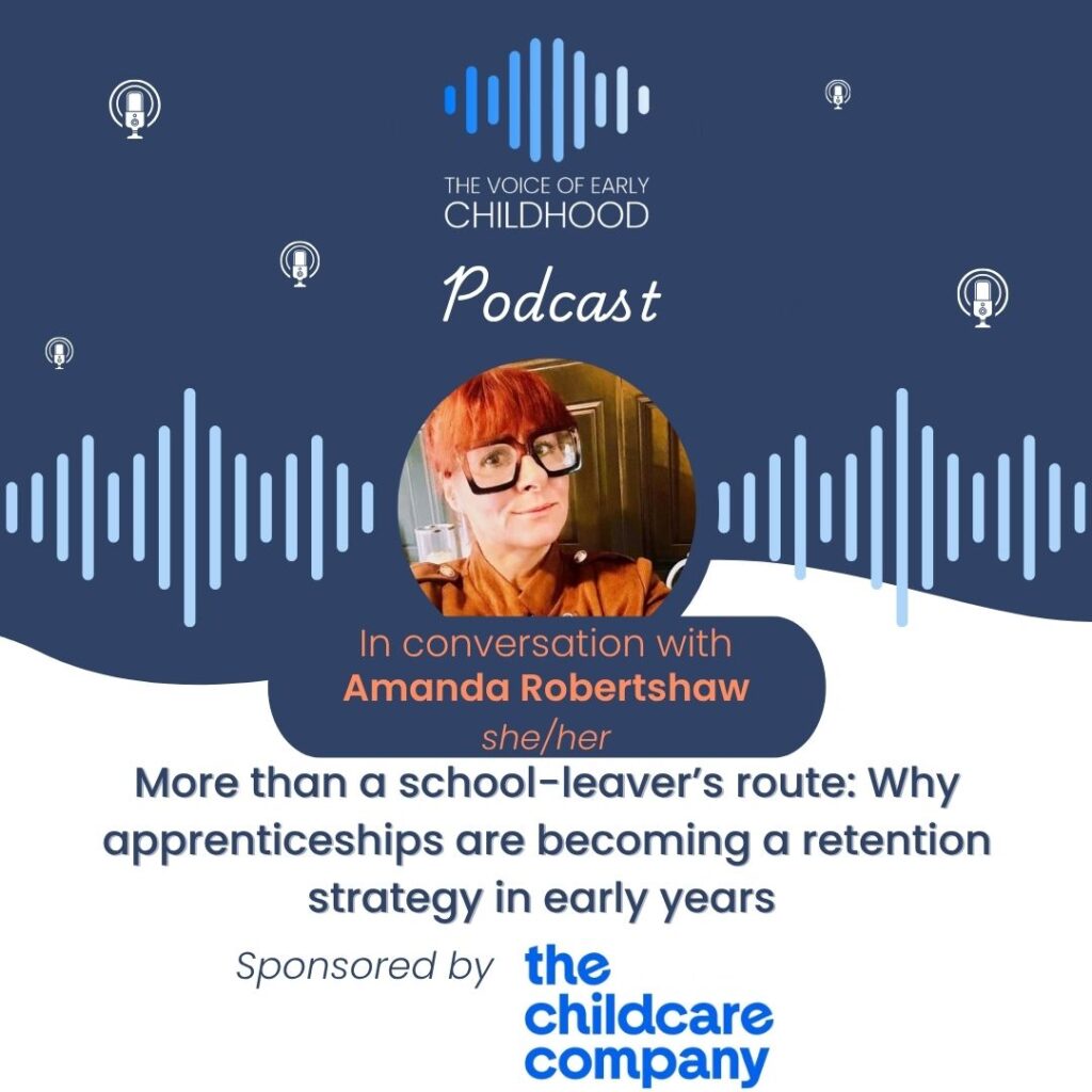 More than a school-leaver’s route: Why apprenticeships are becoming a retention strategy in early years - Amanda Robertshaw