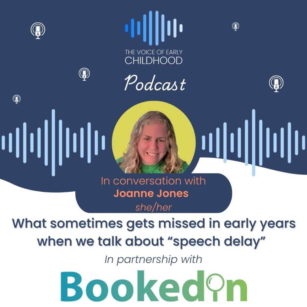 What sometimes gets missed in early years when we talk about “speech delay”  - Joanne Jones