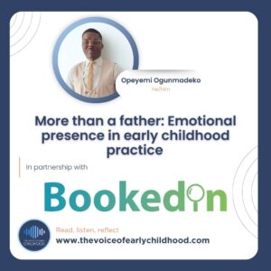 Ep 147 More than a father: Emotional presence in early childhood practice - Opeyemi Ogunmadeko